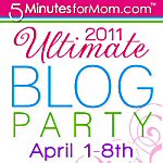 5 Minutes for Mom's Annual Ultimate Blog Party 2011
