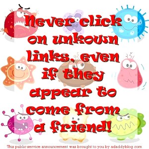 Never click on unknown links, even if they appear to come from a friend!