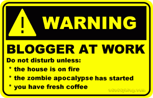Warning: Blogger at Work!
