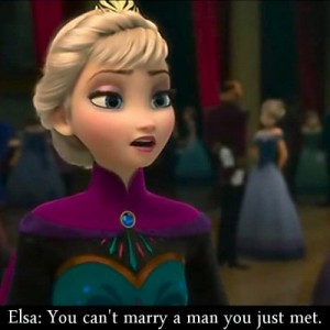 Elsa from Disney's Frozen - You can't marry a man you just met !